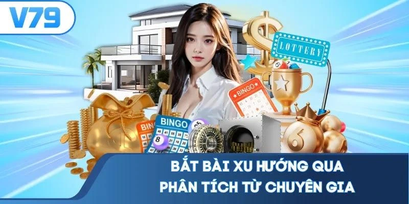 Bắt bài xu hướng qua phân tích từ chuyên gia