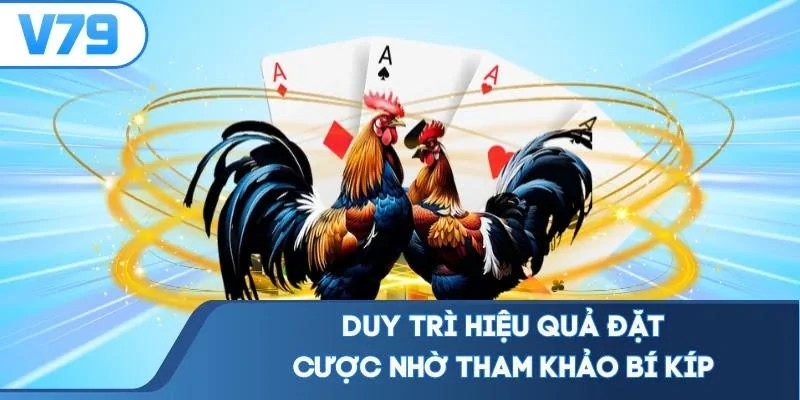 Duy trì hiệu quả đặt cược nhờ tham khảo bí kíp