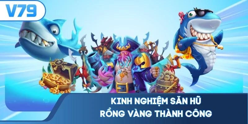Kinh nghiệm săn hũ rồng vàng thành công
