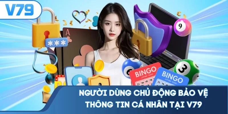 nguoi-dung-chu-dong-bao-ve-thong-tin-ca-nhan-tai-v79 Người dùng chủ động bảo vệ thông tin cá nhân tại V79