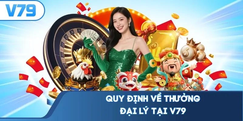 Quy định về thưởng đại lý tại V79